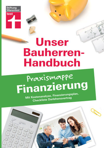 Bauherren-Praxismappe Finanzierung: Mit Kostenanalyse, Finanzierungsplan, Checkliste und Darlehensvertrag