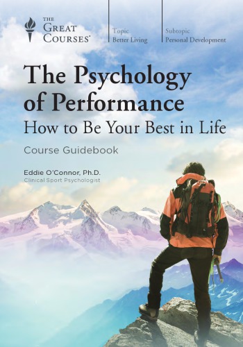 The Psychology of Performance: How to Be Your Best in Life