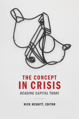 The Concept in Crisis: Reading Capital Today