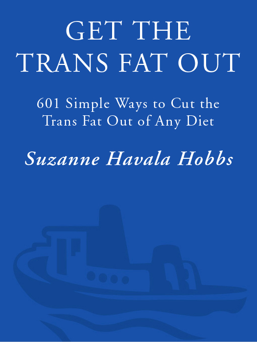Get the Trans Fat Out: 601 Simple Ways to Cut the Trans Fat Out of Any Diet