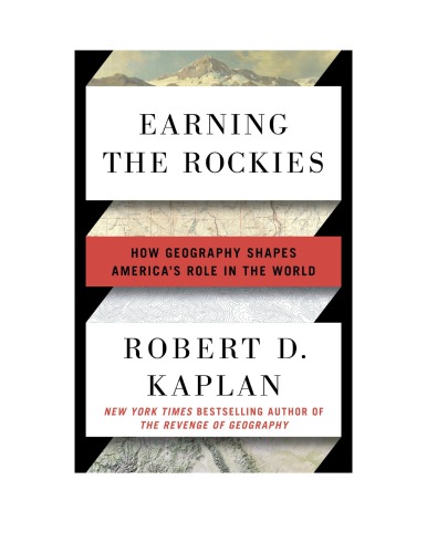Earning the Rockies: How Geography Shapes America’s Role in the World