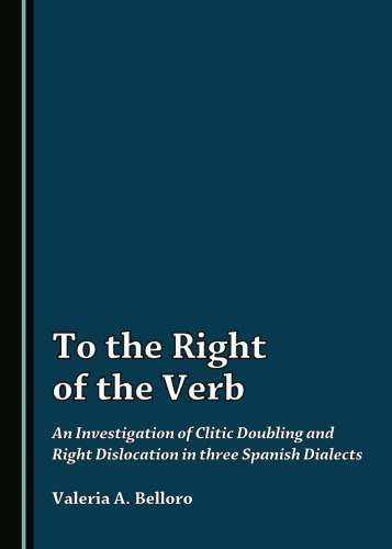 To the Right of the Verb: An Investigation of Clitic Doubling and Right Dislocation in Three Spanish Dialects