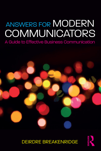Answers for Modern Communicators: A Guide to Effective Business Communication