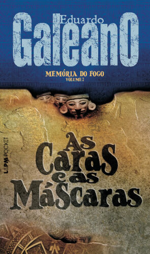 Memória Do Fogo Volume 2: As Caras e as Máscaras