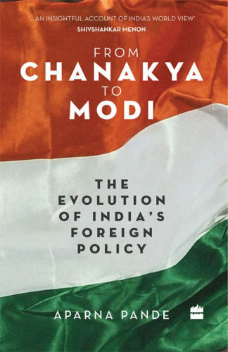 From Chanakya to Modi. The Evolution of India’s Foreign Policy