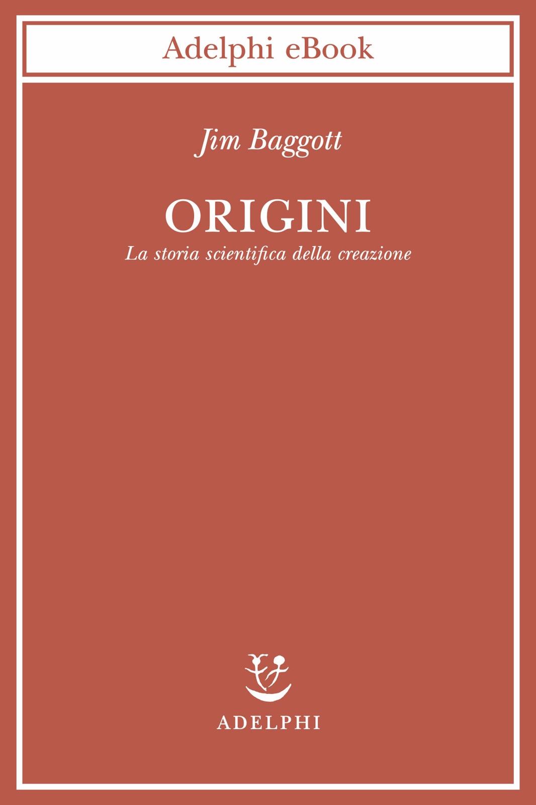 Origini: La storia scientifica della creazione