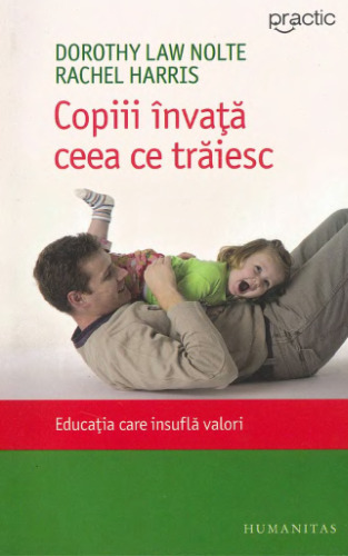 Copiii învață ceea ce trăiesc. Educația care insuflă valori