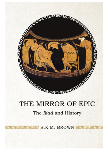 The Mirror of Epic. The Iliad and History