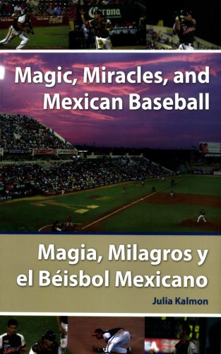 Magic, Miracles and Mexican Baseball: The Amazing 2005 Season of Los Leones de Yucatan