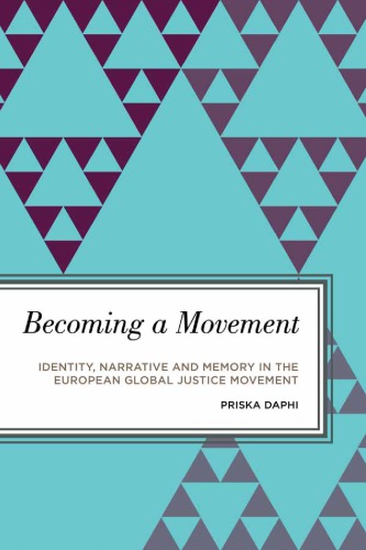Becoming a Movement. Identity, Narrative and Memory in the European Global Justice Movement