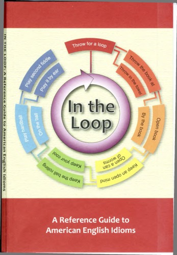 In the Loop. A Reference Guide to American English Idioms
