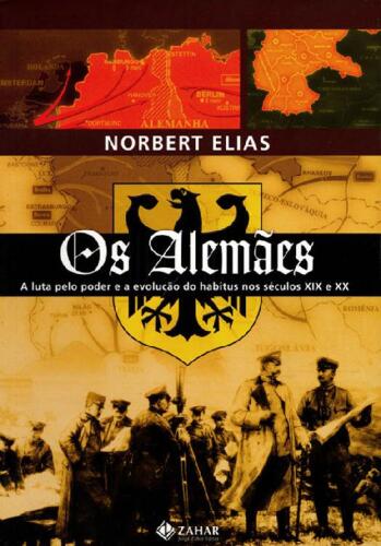 Os Alemães: a Luta pelo Poder e a Evolução do Habitus nos Séculos XIX e XX