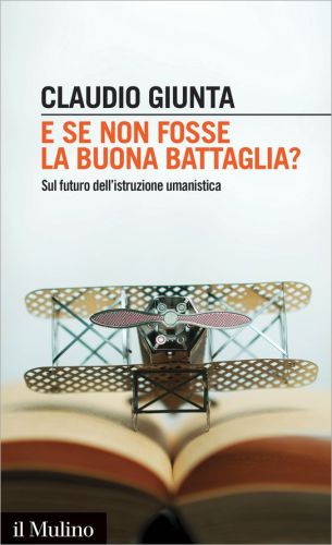 E se non fosse la buona battaglia? Sul futuro dell'istruzione umanistica