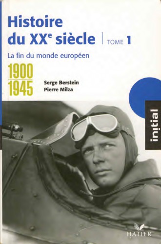 Histoire du XXe siècle. Tome 1 : 1900–1945 : La Fin du monde européen