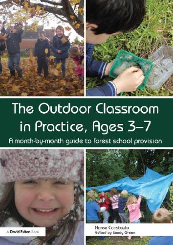 The Outdoor Classroom in Practise Ages 3 - 7