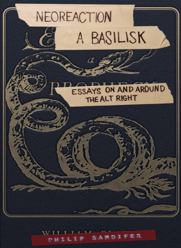 Neoreaction a Basilisk: Essays on and Around the Alt-Right