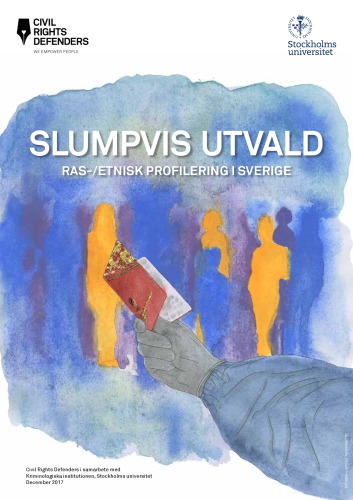 Slumpvis utvald : ras-/etnisk profilering i Sverige