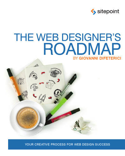 The Web Designer’s Roadmap: Your Creative Process for Web Design Success