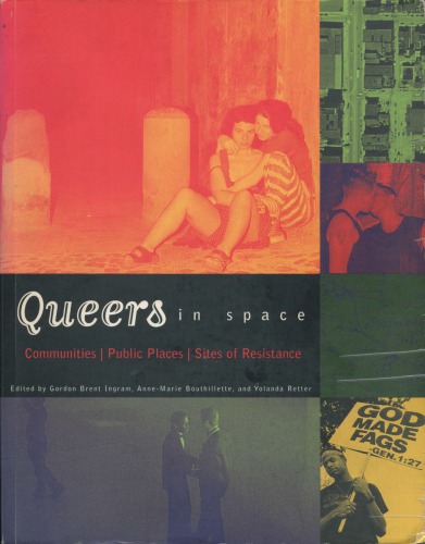Queers in Space: Communities / Public Places / Sites of Resistance