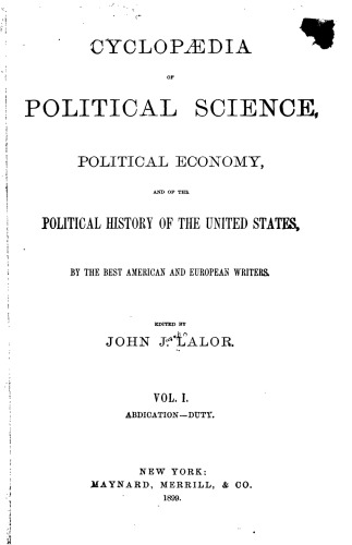 Cyclopaedia of Political Science, Political Economy, and of the Political History of the United States