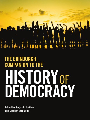 The Edinburgh Companion to the History of Democracy: From Pre-history to Future Possibilities