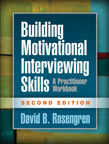 Building Motivational Interviewing Skills, Second Edition: A Practitioner Workbook