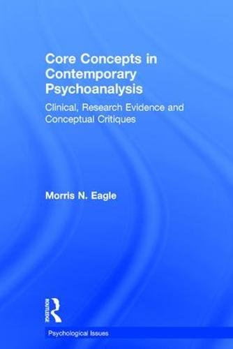 Core Concepts in Contemporary Psychoanalysis: Clinical, Research Evidence and Conceptual Critiques