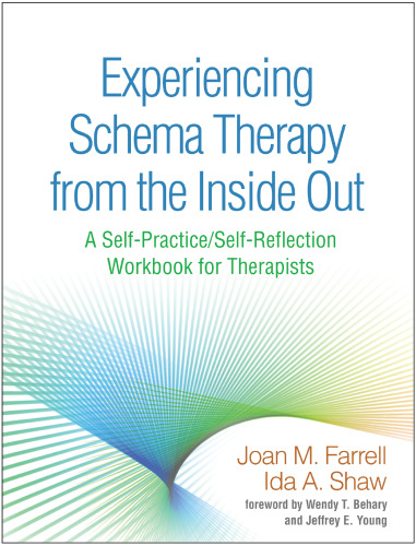 Experiencing Schema Therapy from the Inside Out: A Self-Practice/Self-Reflection Workbook for Therapists