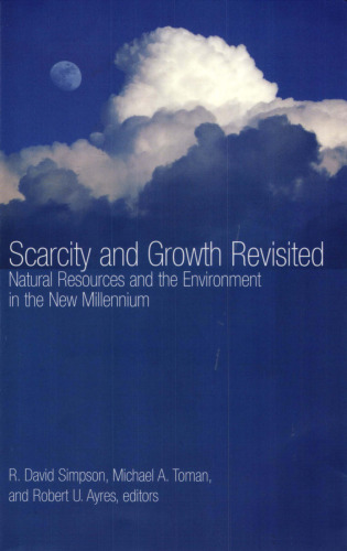 Scarcity and Growth Revisited: Natural Resources and the Environment in the New Millennium