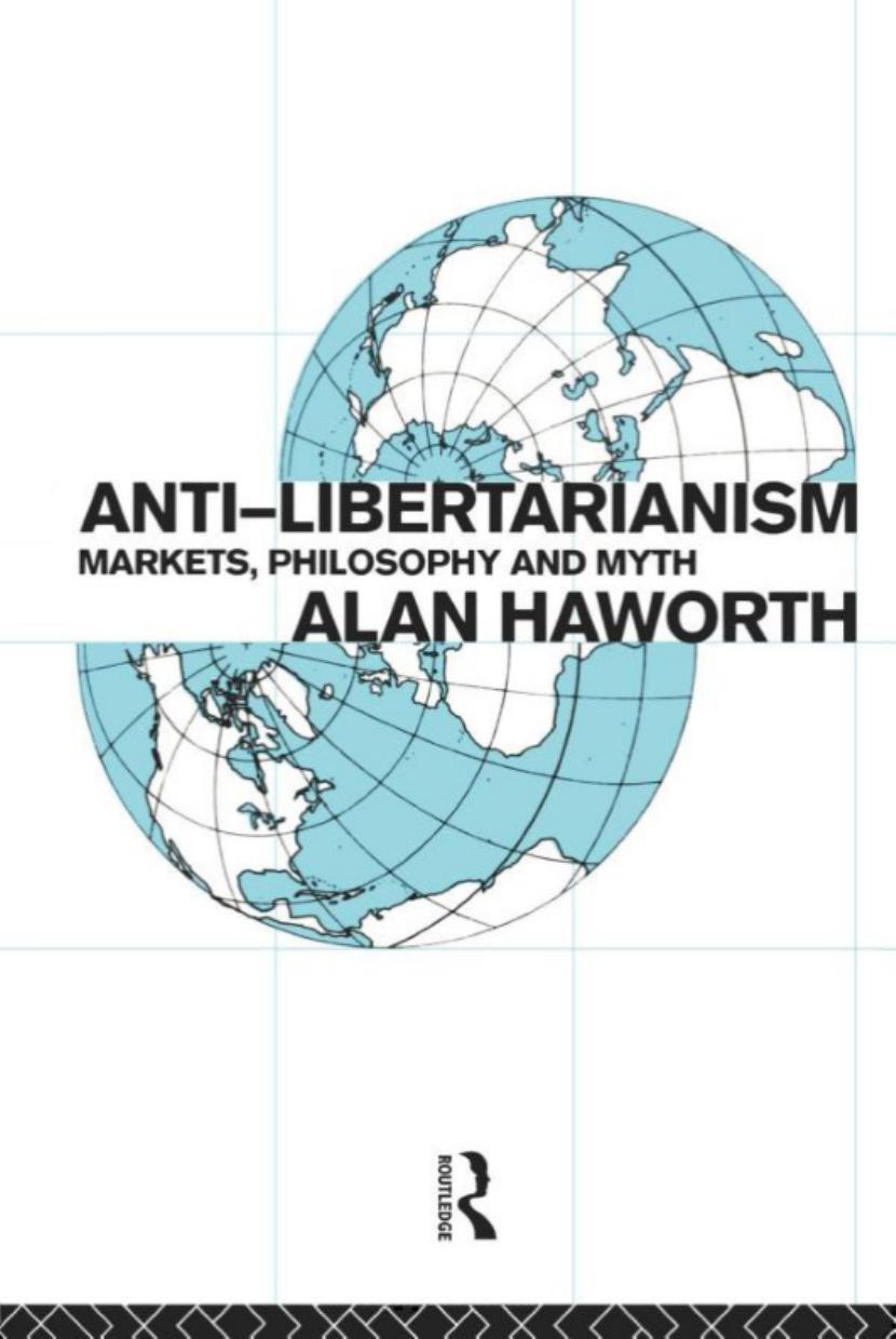 Anti-Libertarianism: Markets, Philosophy and Myth
