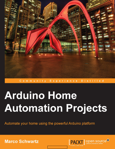 Arduino Home Automation Projects : Automate your Home using the powerful Arduino Platform