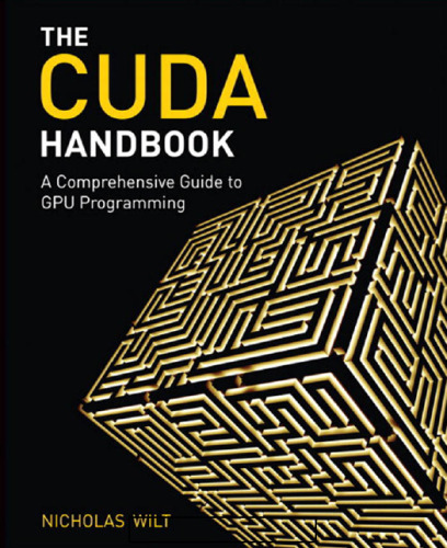 CUDA Handbook: A Comprehensive Guide to GPU Programming, The