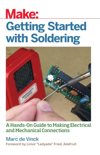 Getting Started with Soldering: A Hands-On Guide to Making Electrical and Mechanical Connections