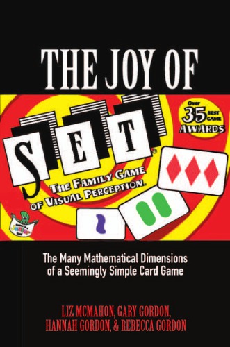 The Joy of SET - The Many Mathematical Dimensions of a Seemingly Simple Card Game