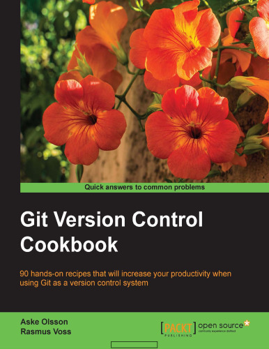 Git Version Control Cookbook - 90 Recipes to Transform your Development Workflow and Boost Productivity