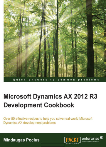 Microsoft Dynamics AX 2012 R3 Development Cookbook