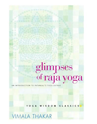 Glimpses of Raja Yoga: An Introduction to Patanjali’s Yoga Sutras