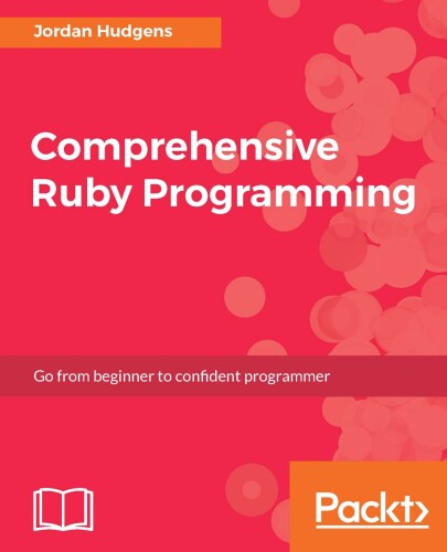 Comprehensive Ruby Programming: From beginner to confident programmer