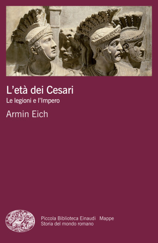 L’età dei Cesari. Le legioni e l’Impero