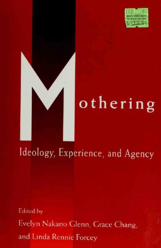 Mothering : Ideology, Experience, and Agency