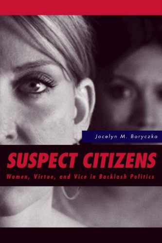 Suspect Citizens : Women, Virtue, and Vice in Backlash Politics
