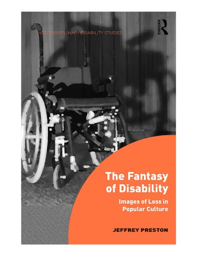 The Fantasy of Disability : Images of Loss in Popular Culture