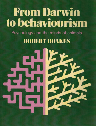 From Darwin to Behaviourism: Psychology and the Minds of Animals