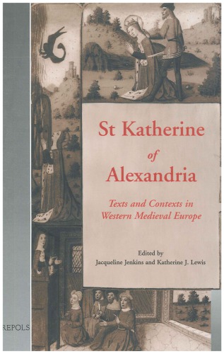 St Katherine of Alexandria: Texts and Contexts in Western Medieval Europe