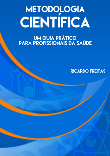 Metodologia Científica: Um guia prático para profissionais da saúde