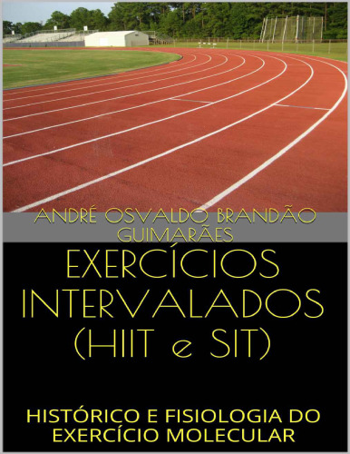 Exercícios Intervalados (HIIT E Sit): Histórico E Fisiologia Do Exercício Molecular