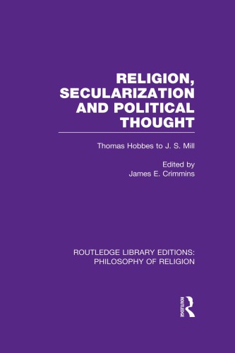 Religion, Secularization and Political Thought: Thomas Hobbes to J. S. Mill