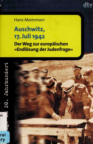 Auschwitz, 17. Juli 1942. Der Weg zur europäischen »Endlösung der Judenfrage«