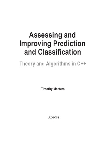 Assessing and Improving Prediction and Classification. Theory and Algorithms in C++