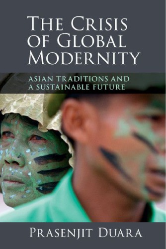 The Crisis of Global Modernity: Asian Traditions and a Sustainable Future